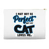 i may not be be perfect but my cat loves me Accessory Pouches