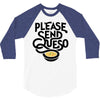 please send queso 3/4 Sleeve Shirt