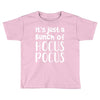 it's just a bunch of hocus pocus Toddler T-shirt
