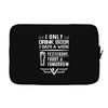 I ONLY DRINK BEER 3 DAYS A WEEK Laptop sleeve