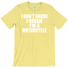i don&rsquo;t snore i dream i&rsquo;m a motorcycle T-Shirt