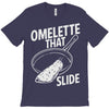 omelette that slide T-Shirt