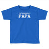 only best dads get promoted to papa Toddler T-shirt