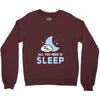 All You Need is Sleep Crewneck Sweatshirt