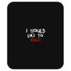 I Would  Like To Rage Mousepad