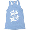 love what you do Racerback Tank