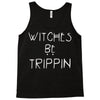 witches be trippn' Tank Top