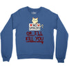 no spoilers... or i'll kill you Crewneck Sweatshirt