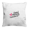 good morning handsome Throw Pillow
