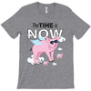 the time is now T-Shirt