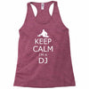 keep calm i'm a dj Racerback Tank