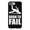born to fail failer depp ungl&uuml;ck fun funny failure iPhone 8 Plus