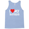 i love my boyfriend Tank Top