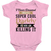 i never dreamed i would be a super cool daddy but here i am killing it Baby Bodysuit