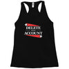 delete your account Racerback Tank