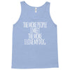 the more people i meet the more i love my dog Tank Top