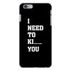 i Need To Kı You iPhone 6 Plus/6s Plus Case