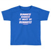 it must be bunnies Toddler T-shirt
