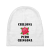 Chillona Pero Chingona Baby Beanies