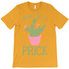 don't be a prick T-Shirt