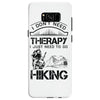 I Don't Need Therapy Just to Go Hiking Samsung Galaxy S8