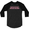 Satan Is My Sugar Daddy 3/4 Sleeve Shirt