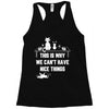 This Is Why We Can't Have Nice Things Racerback Tank