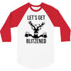 let's get blitzened 3/4 Sleeve Shirt