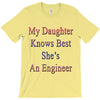 my daughter knows best shes anengineer T-Shirt