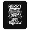 This Girl Is Taken By A Super Sexy April Boyfriend Mousepad