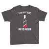 low battery   need beer Youth Tee