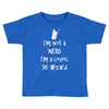 not a nerd Toddler T-shirt