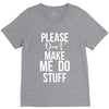 please don't make me do stuff. V-Neck Tee