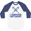 I Survived Foot Surgery 3/4 Sleeve Shirt