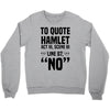 to quote hamlet no Crewneck Sweatshirt