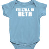 i'm still in beta computers programmer Baby Onesie