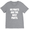 no pants are the best pants V-Neck Tee