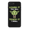 Learn It You Will Teach It I Shall Cute Yoda iPhone 7 Plus Case