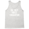 ok but first crawfish Tank Top