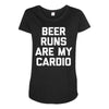 beer run cardio Maternity Scoop Neck T-shirt