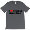 i love being a grandma T-Shirt