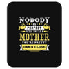 Nobody Is Perfect But If You Are A Mother You Are Pretty Damn Close Mousepad