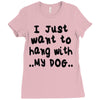 i just want to hang with my dog Ladies Fitted T-Shirt