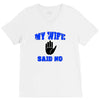 my wife said no V-Neck Tee