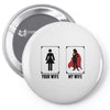 Your Wife < My Wife Pin-back button