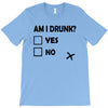 am i drunk T-Shirt