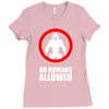 no humans allowed district 9 Ladies Fitted T-Shirt