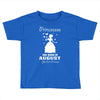 Princesses Are Born In August Toddler T-shirt