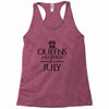 QUEENS ARE BORN IN JULY Racerback Tank