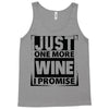 Just One More Wine I Promise Tank Top